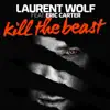 Laurent Wolf - Kill the Beast (feat. Eric Carter) - Single